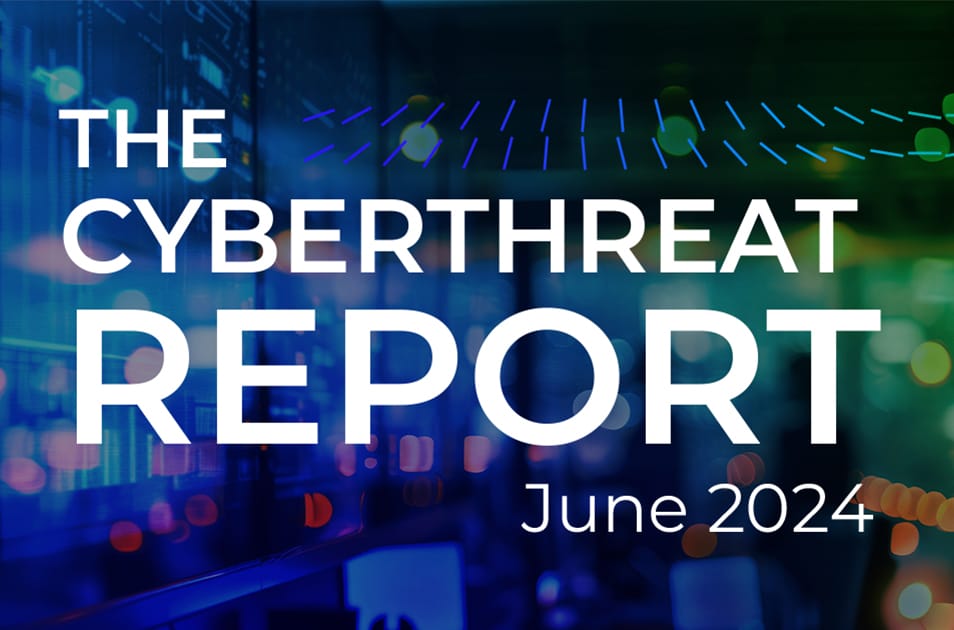 The CyberThreat Report – June 2024